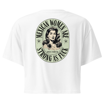 Mexican Women are Strong as FUCK Crop Top Tee